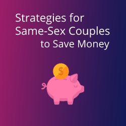 Strategies for Same-Sex Couples to Save Money