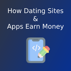 How Dating Sites and Apps Earn Money