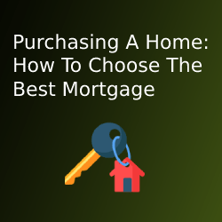 How To Choose The Best Mortgage