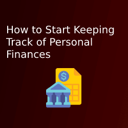 How to Start Keeping Track of Personal Finances