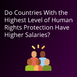 Do Countries With the Highest Level of Human Rights Protection Have Higher Salaries