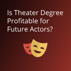 Is Theater Degree Profitable for Future Actors?