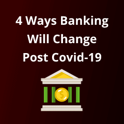 Banking Will Change Post Covid