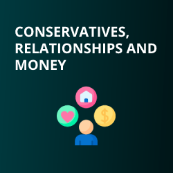 Conservatives, Relationships and Money