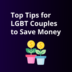 Top Tips for LGBT Couples to Save Money