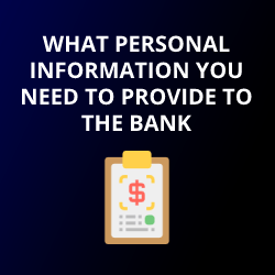 What Personal Information You Need to Provide to the Bank