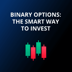 Binary Options: The Smart Way to Invest